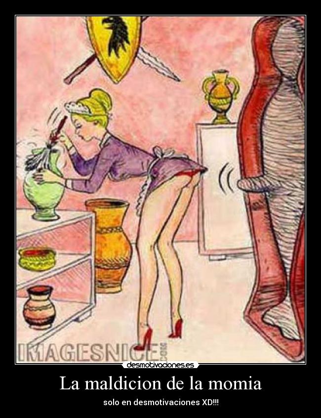 La maldicion de la momia - solo en desmotivaciones XD!!!