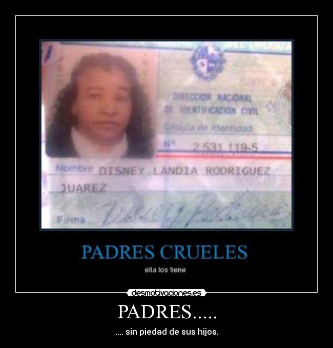 PADRES..... - .... sin piedad de sus hijos.