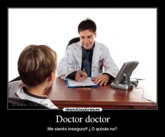 Doctor doctor -