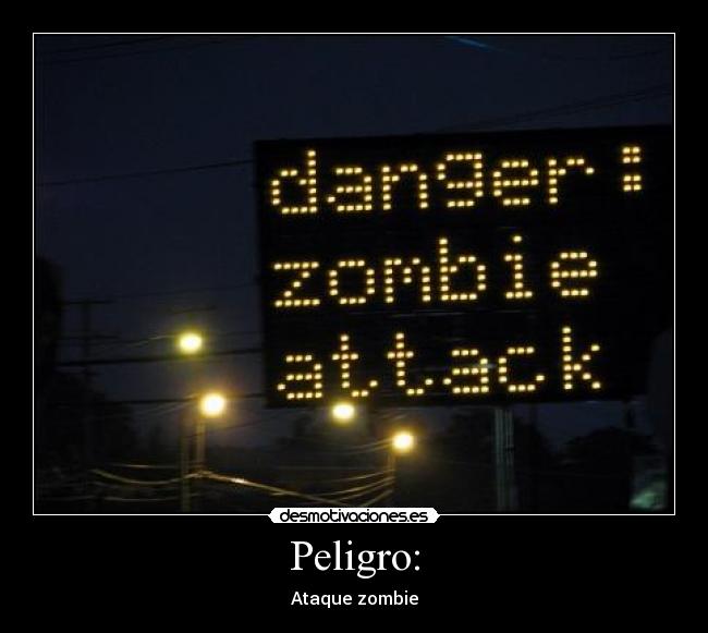 Peligro: - Ataque zombie