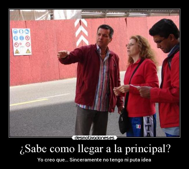 ¿Sabe como llegar a la principal? -