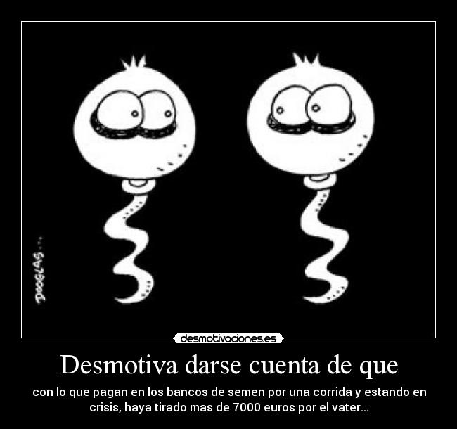 Desmotiva darse cuenta de que - 