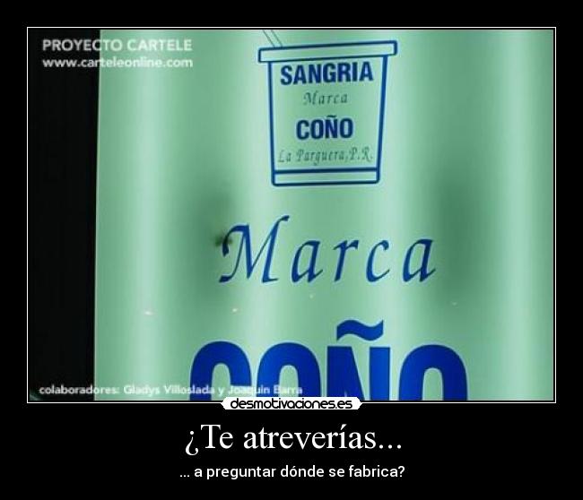 ¿Te atreverías... - ... a preguntar dónde se fabrica?