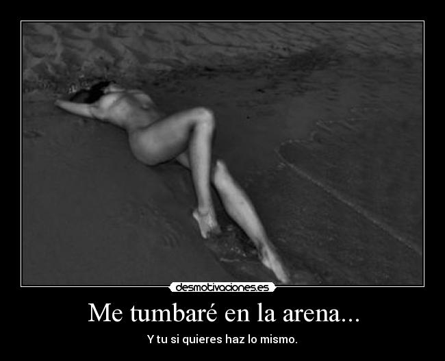 Me tumbaré en la arena... -