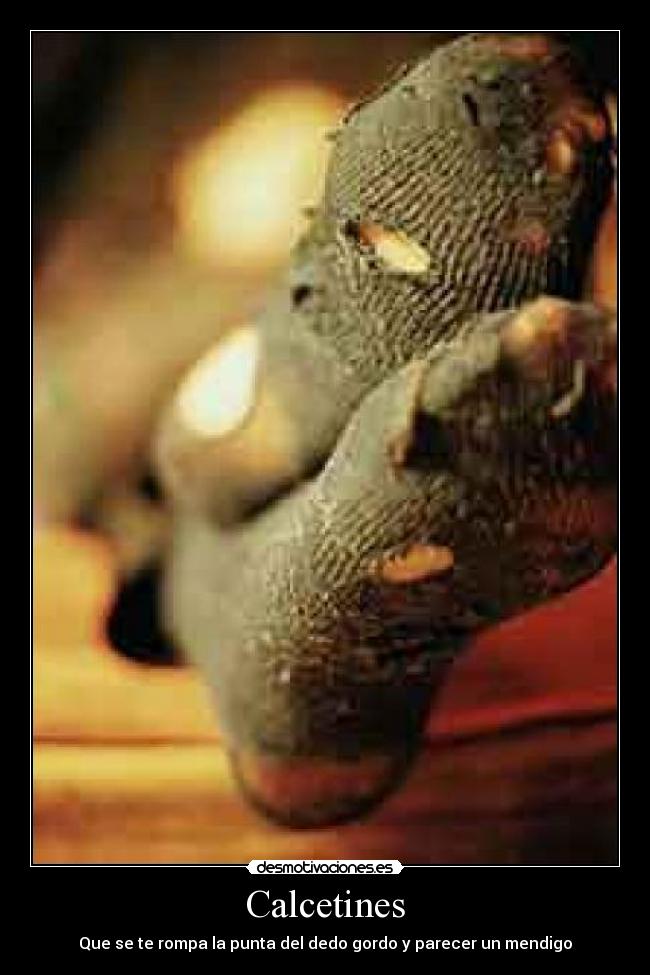 Calcetines - Que se te rompa la punta del dedo gordo y parecer un mendigo