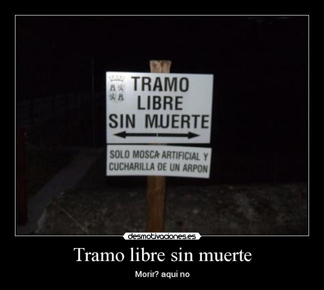 Tramo libre sin muerte - Morir? aqui no