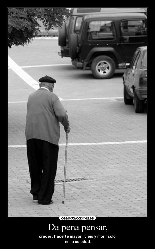 Da pena pensar, -