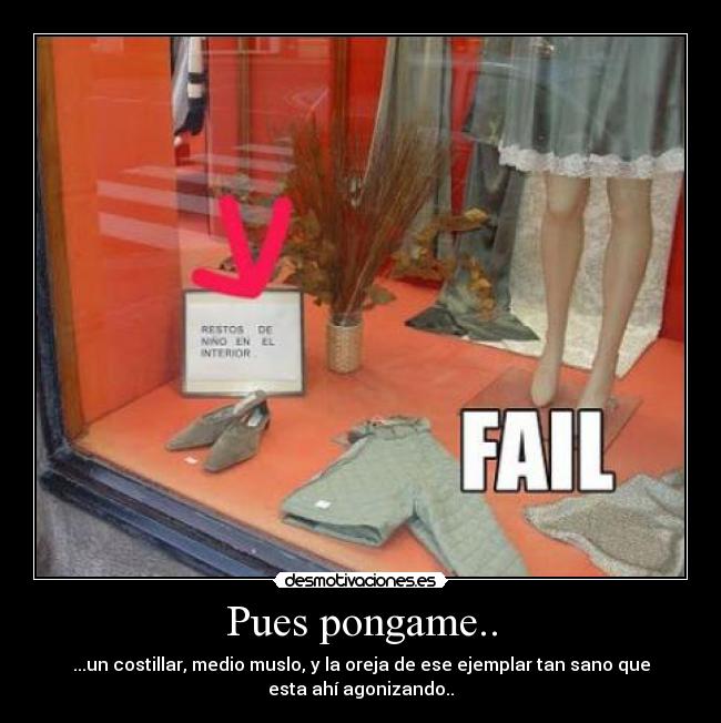 Pues pongame.. - ...un costillar, medio muslo, y la oreja de ese ejemplar tan sano que
esta ahí agonizando..