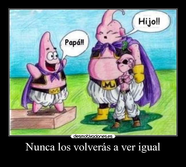 Nunca los volverás a ver igual -