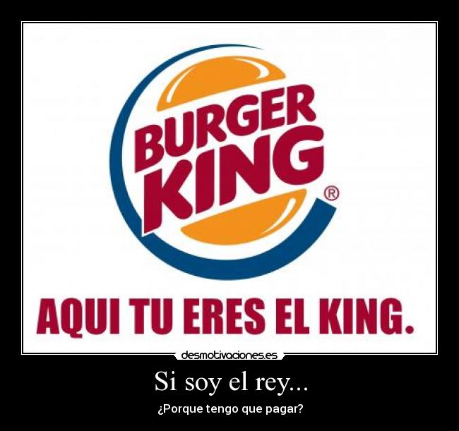 Si soy el rey... -