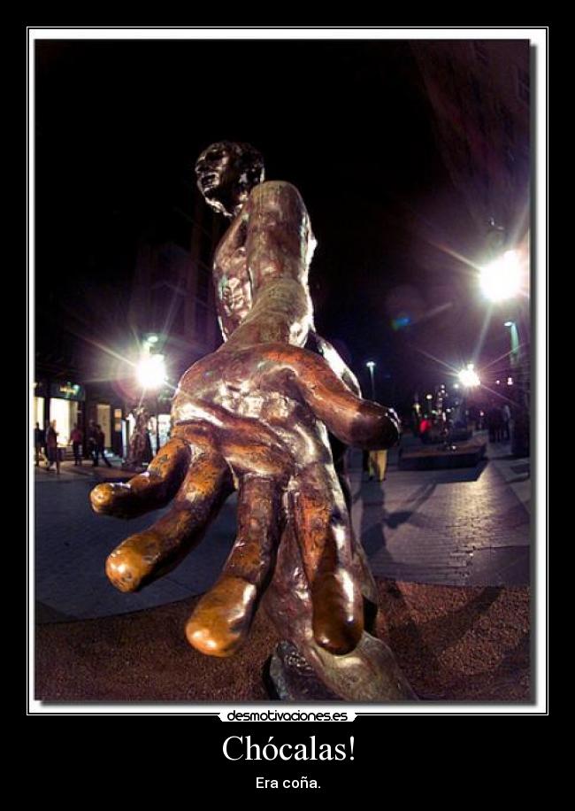Chócalas! -