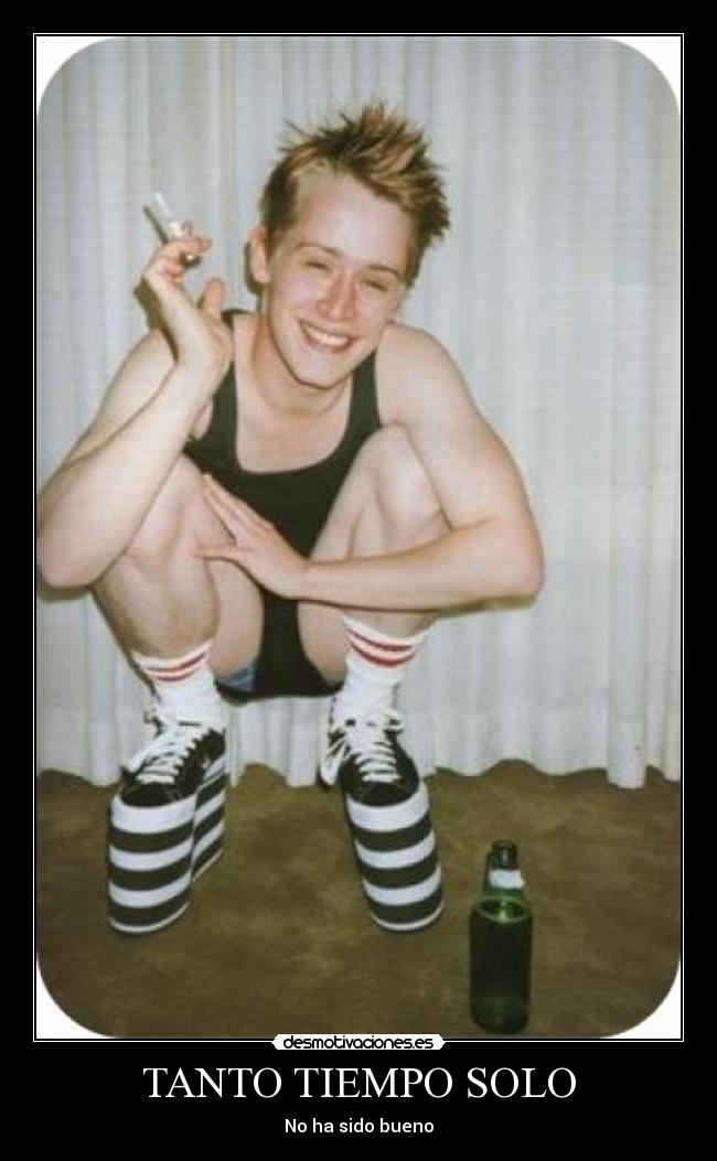 TANTO TIEMPO SOLO - No ha sido bueno