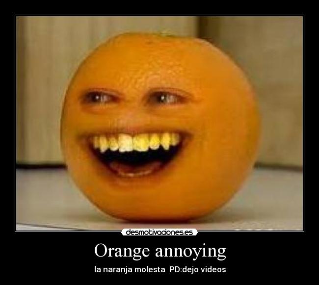 Orange annoying -