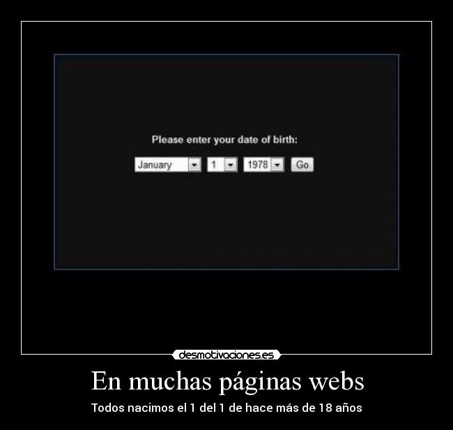 En muchas páginas webs - Todos nacimos el 1 del 1 de hace más de 18 años