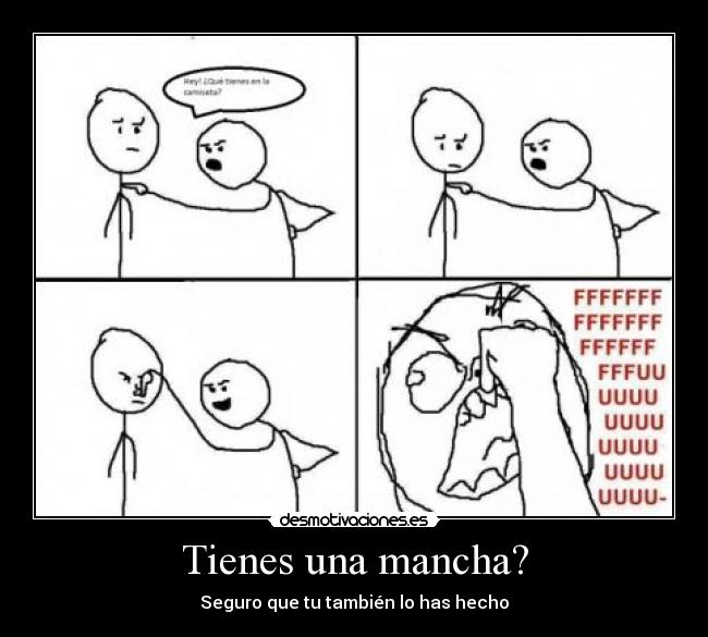 Tienes una mancha? - Seguro que tu también lo has hecho