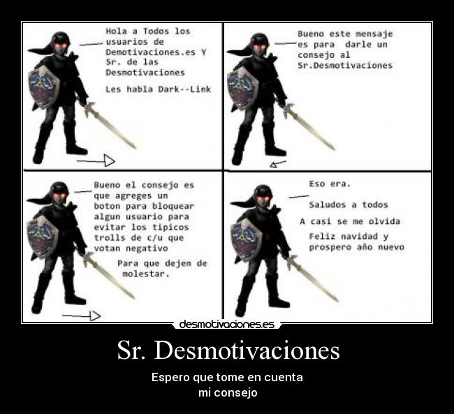 Sr. Desmotivaciones - Espero que tome en cuenta
mi consejo