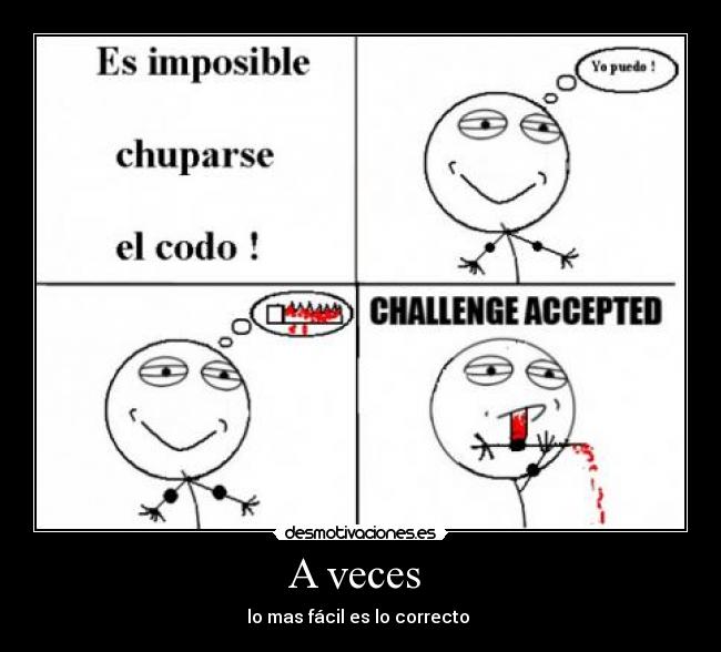 A veces - lo mas fácil es lo correcto