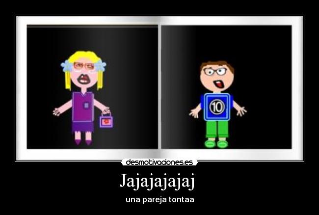 Jajajajajaj  - una pareja tontaa