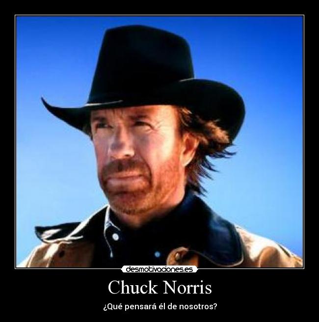 Chuck Norris - ¿Qué pensará él de nosotros?