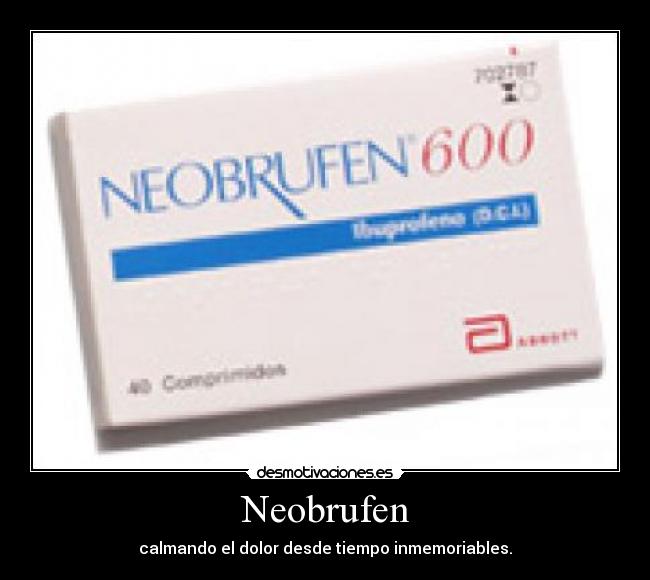 Neobrufen - calmando el dolor desde tiempo inmemoriables.