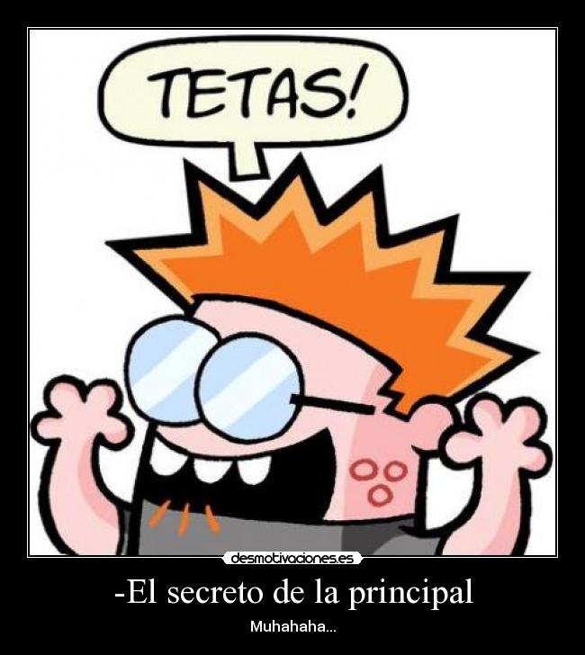 -El secreto de la principal - Muhahaha...