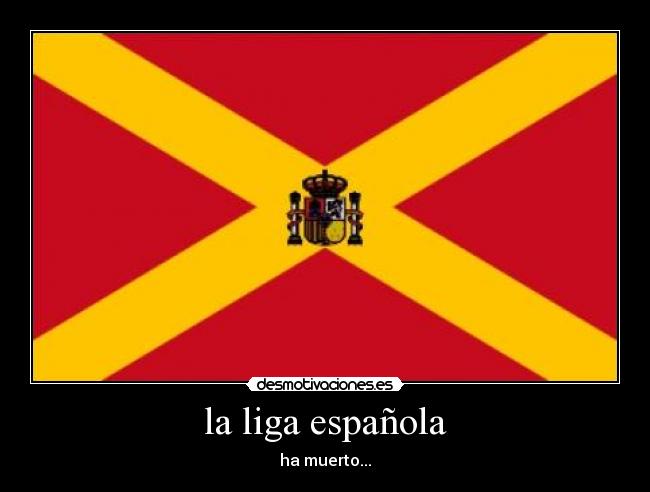 la liga española - ha muerto...
