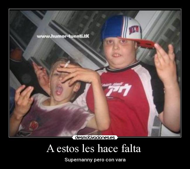 A estos les hace falta  - 