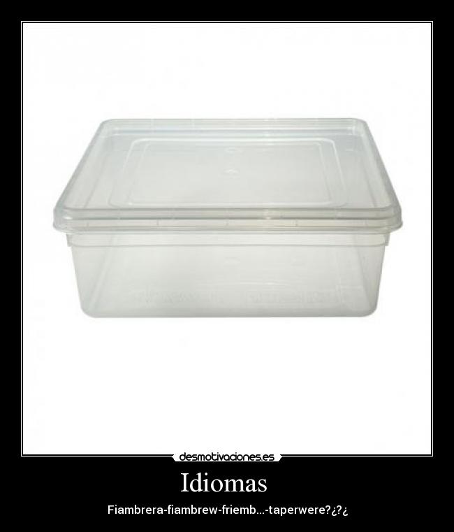 Idiomas - Fiambrera-fiambrew-friemb...-taperwere?¿?¿