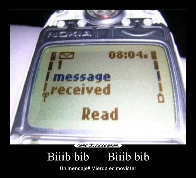 Biiib bib Biiib bib - Un mensaje!! Mierda es movistar