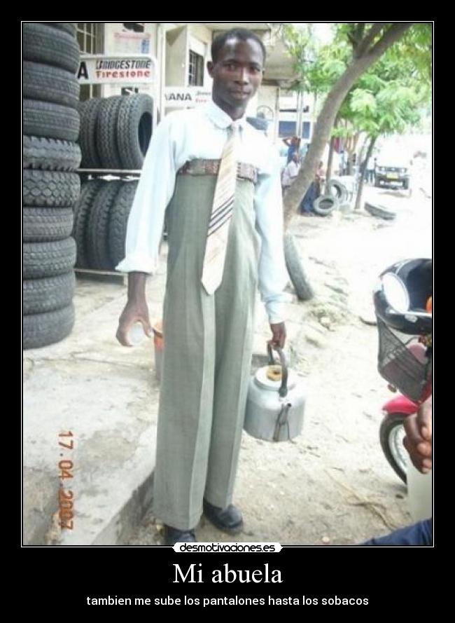 Mi abuela - tambien me sube los pantalones hasta los sobacos