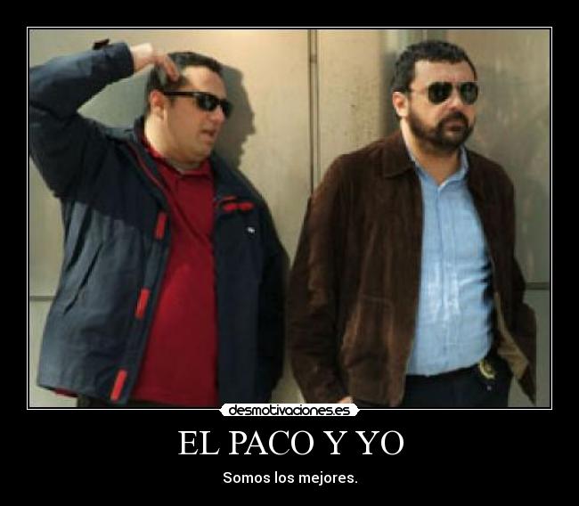 EL PACO Y YO -
