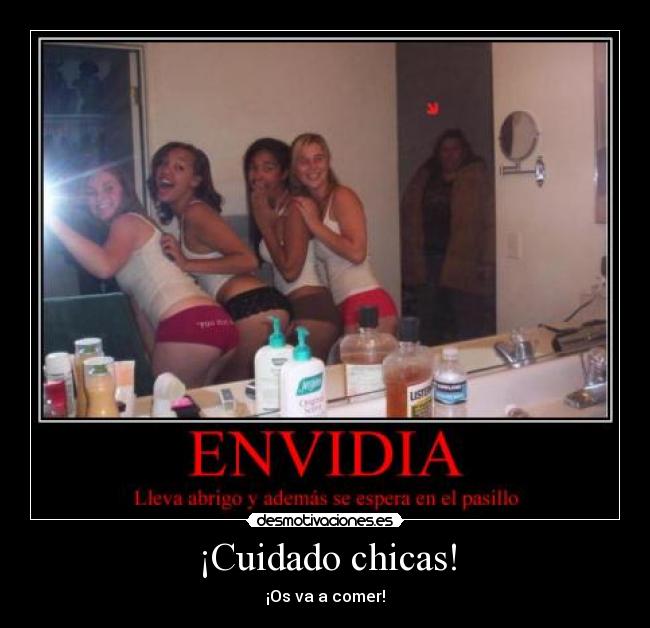 ¡Cuidado chicas! - ¡Os va a comer!