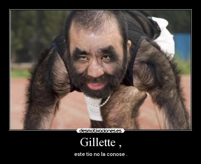 Gillette , - este tio no la conose .