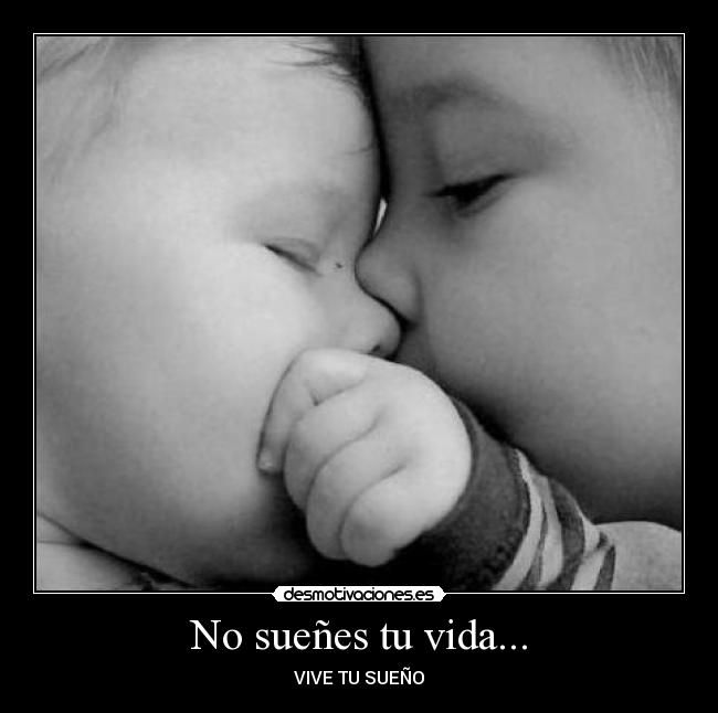 No sueñes tu vida... - VIVE TU SUEÑO