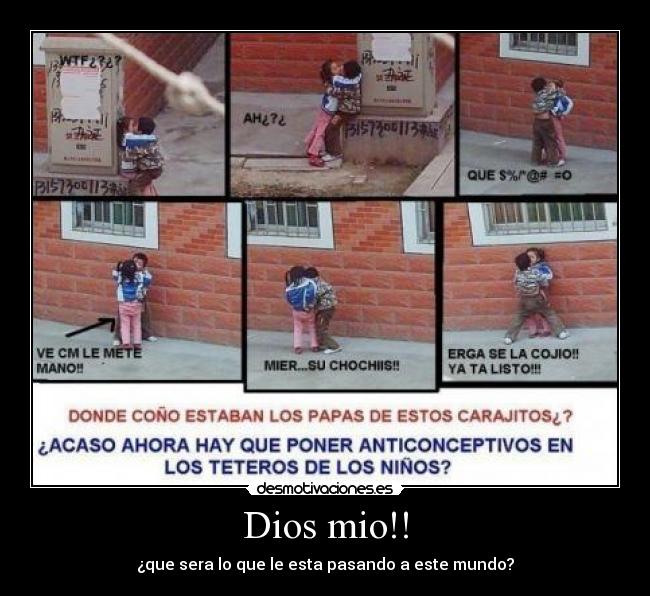 Dios mio!! - ¿que sera lo que le esta pasando a este mundo?