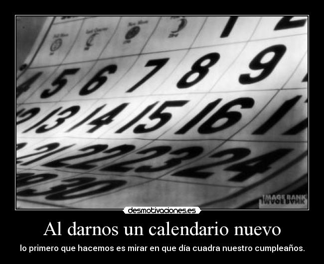 Al darnos un calendario nuevo -