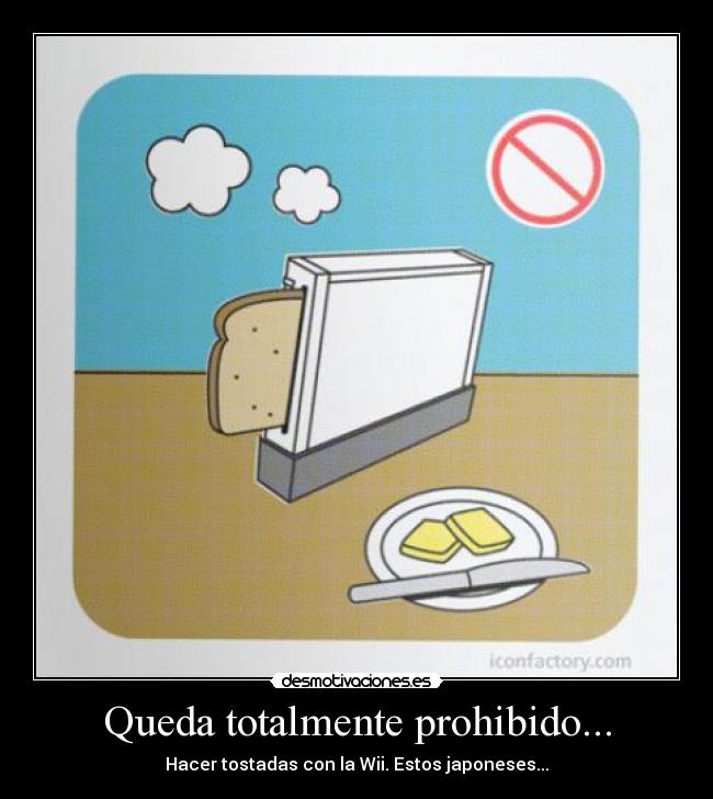 Queda totalmente prohibido... - Hacer tostadas con la Wii. Estos japoneses...
