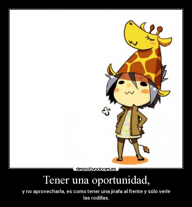 carteles luckylucifer oportunidad aprovechar jirafa frente solo ver desmotivaciones