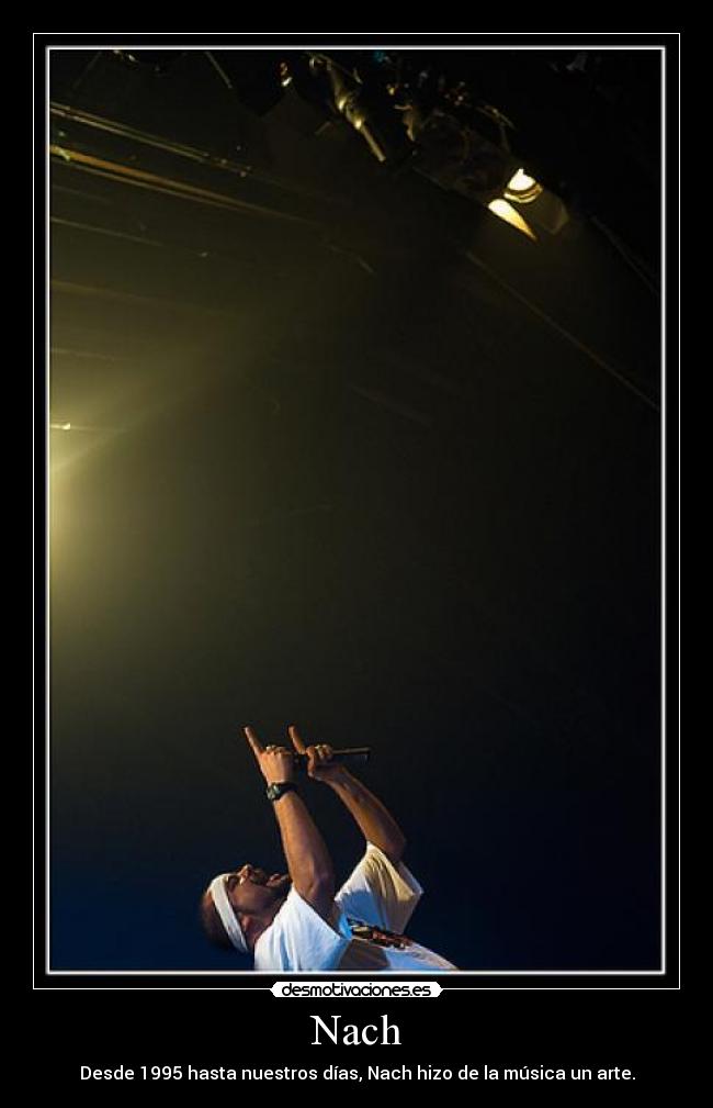 Nach - Desde 1995 hasta nuestros días, Nach hizo de la música un arte.