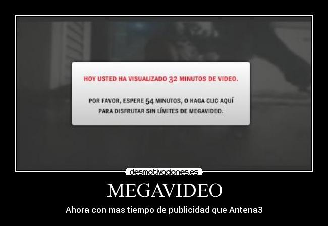 MEGAVIDEO - Ahora con mas tiempo de publicidad que Antena3