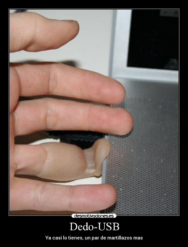 Dedo-USB - Ya casi lo tienes, un par de martillazos mas