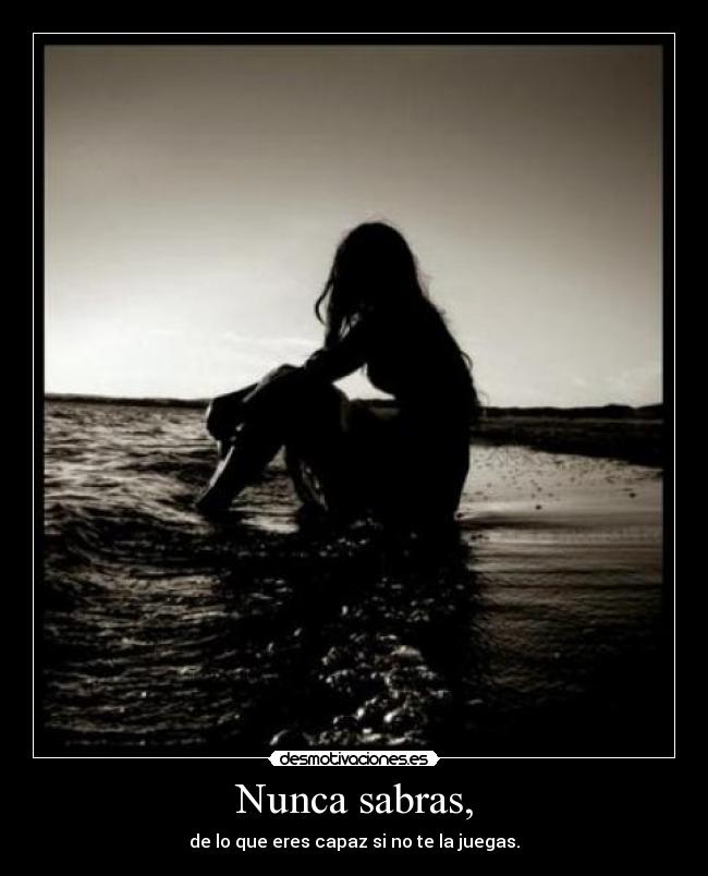 Nunca sabras, -