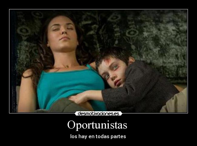 Oportunistas - los hay en todas partes