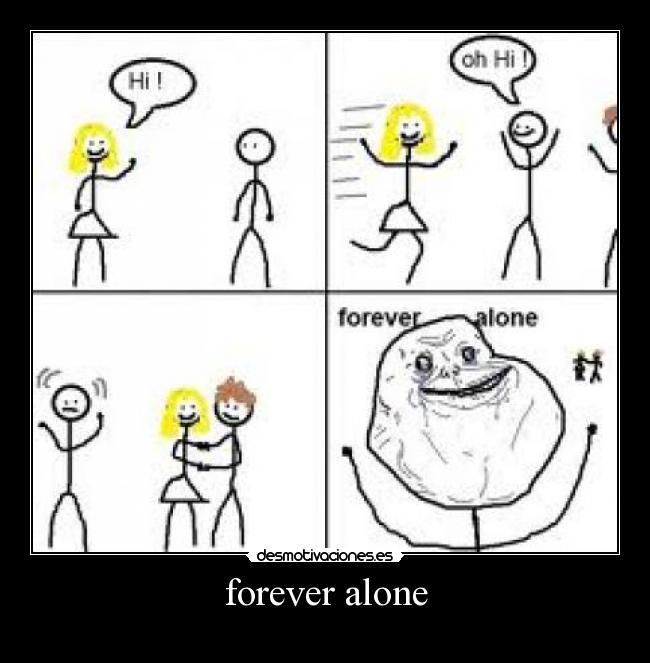 forever alone - 