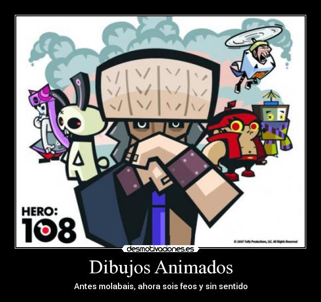 Dibujos Animados - Antes molabais, ahora sois feos y sin sentido