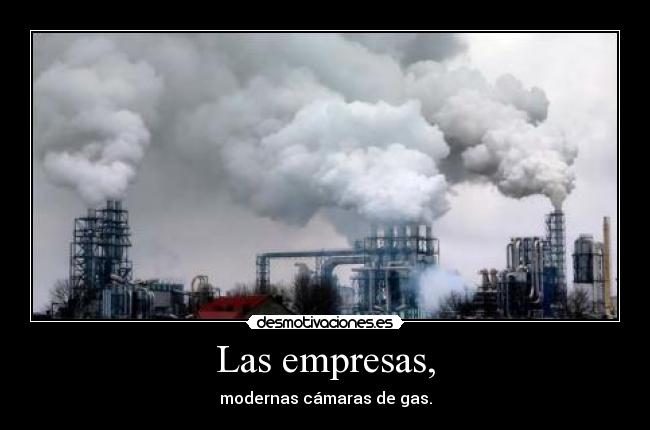 Las empresas, - modernas cámaras de gas.