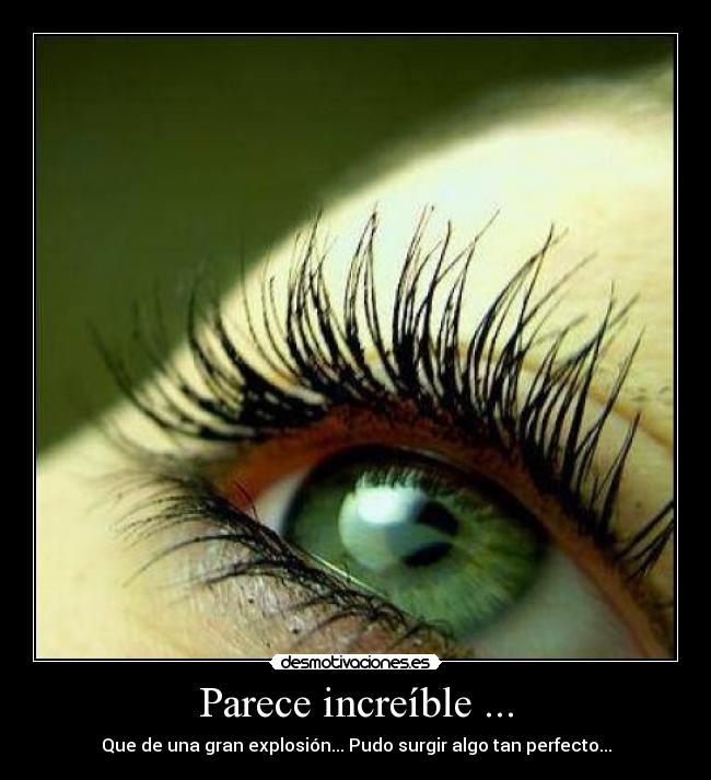 Parece increíble ... -