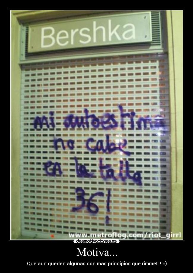Motiva... - Que aún queden algunas con más principios que rimmeL ! =)