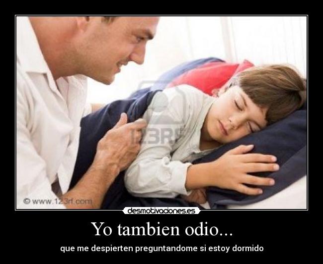 Yo tambien odio... -
