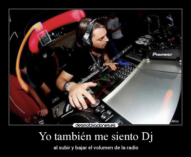 Yo también me siento Dj -